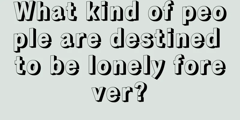 What kind of people are destined to be lonely forever?