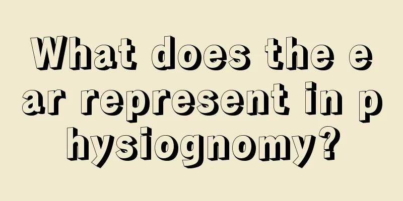 What does the ear represent in physiognomy?
