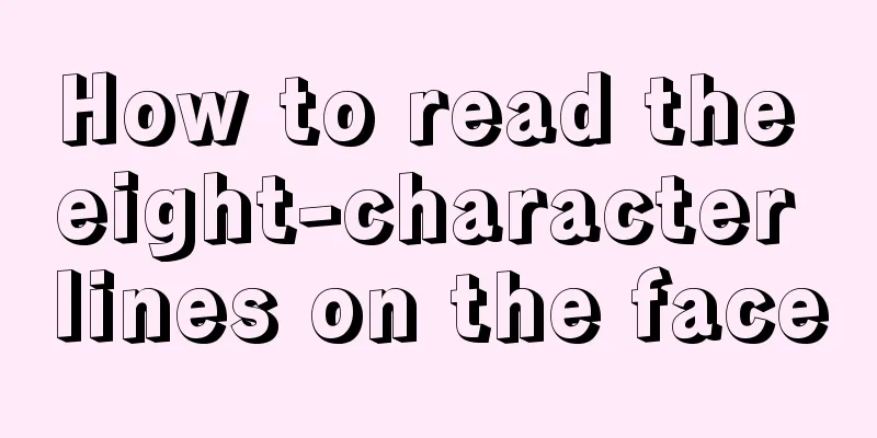How to read the eight-character lines on the face