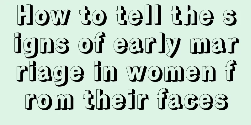 How to tell the signs of early marriage in women from their faces