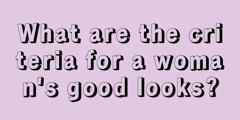 What are the criteria for a woman's good looks?