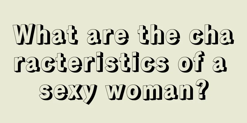 What are the characteristics of a sexy woman?