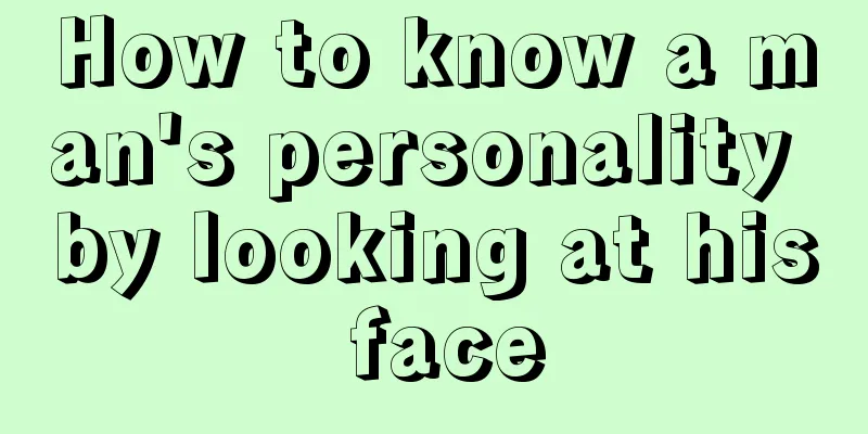 How to know a man's personality by looking at his face