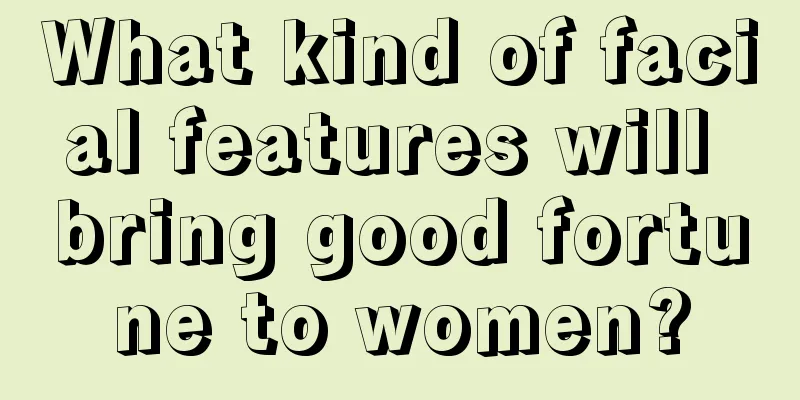 What kind of facial features will bring good fortune to women?
