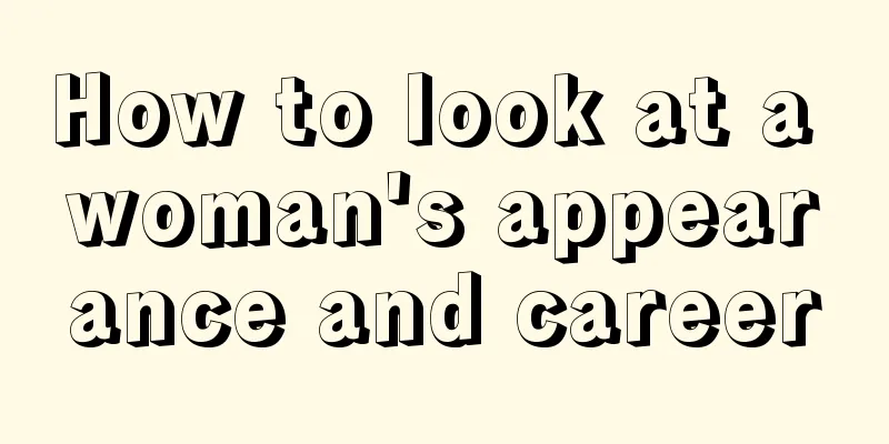 How to look at a woman's appearance and career