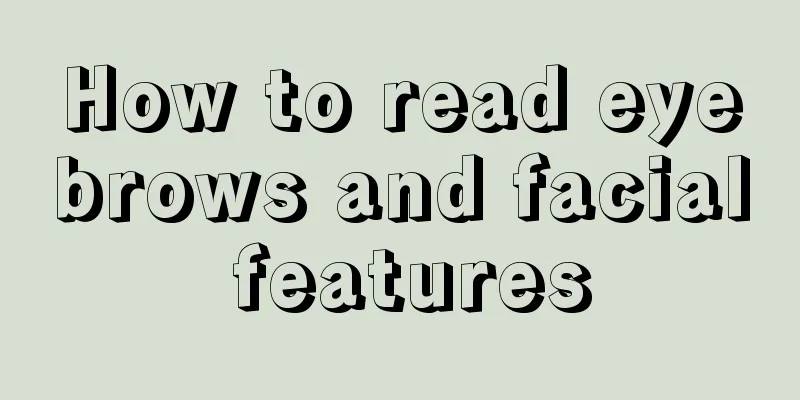 How to read eyebrows and facial features