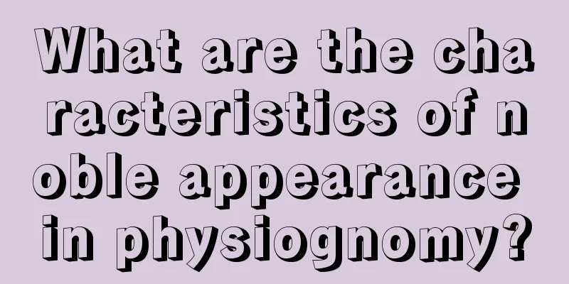 What are the characteristics of noble appearance in physiognomy?