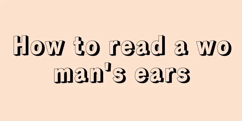 How to read a woman's ears