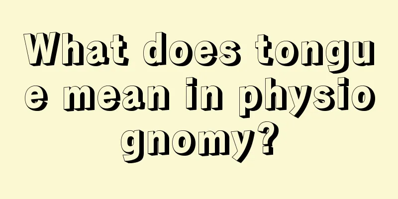 What does tongue mean in physiognomy?