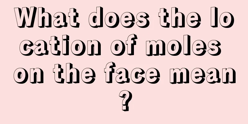 What does the location of moles on the face mean?