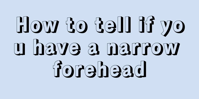 How to tell if you have a narrow forehead