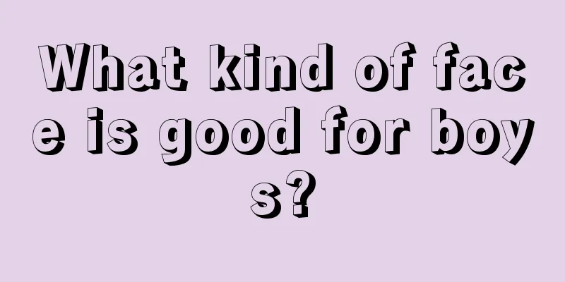 What kind of face is good for boys?