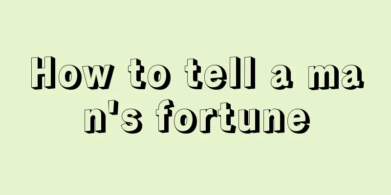 How to tell a man's fortune