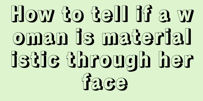 How to tell if a woman is materialistic through her face
