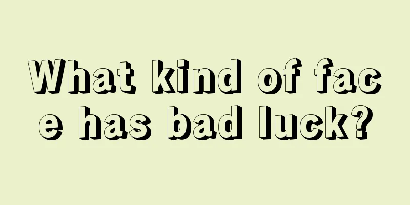 What kind of face has bad luck?