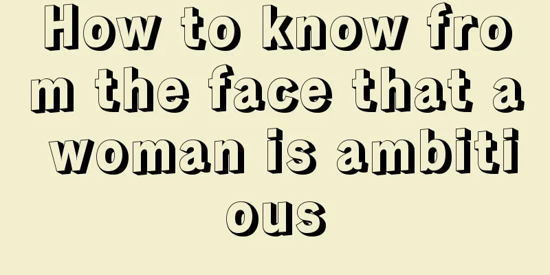 How to know from the face that a woman is ambitious