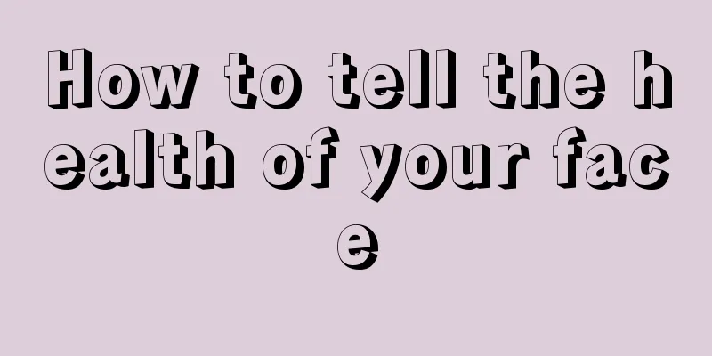 How to tell the health of your face