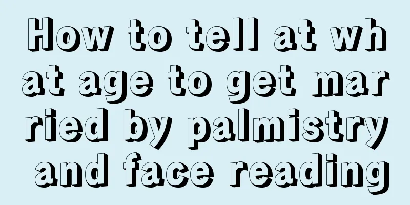 How to tell at what age to get married by palmistry and face reading