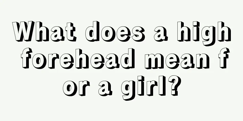 What does a high forehead mean for a girl?