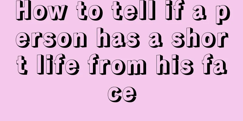 How to tell if a person has a short life from his face
