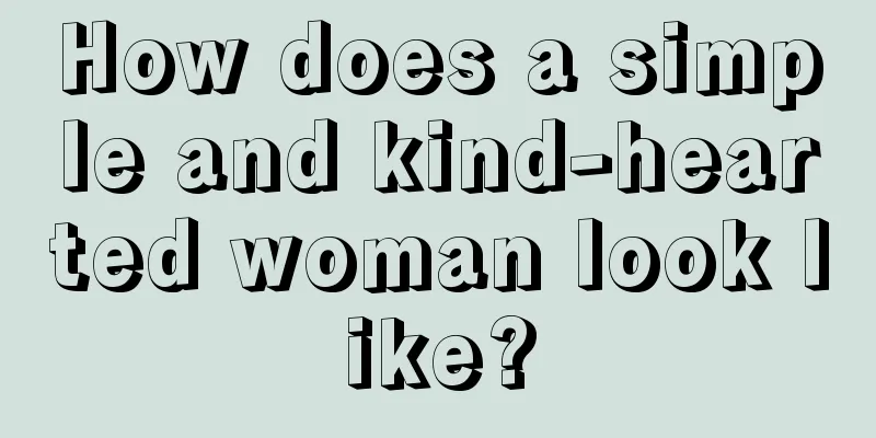 How does a simple and kind-hearted woman look like?