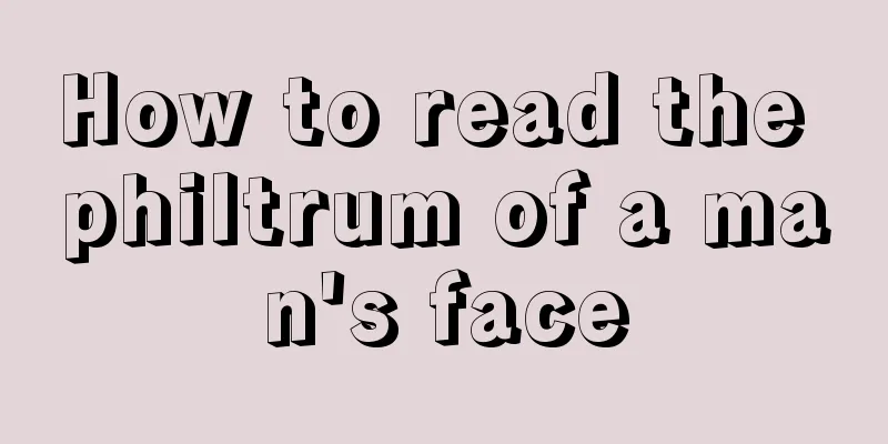 How to read the philtrum of a man's face