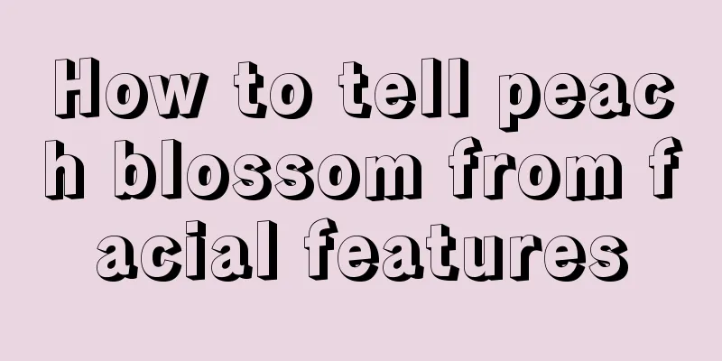 How to tell peach blossom from facial features