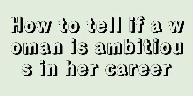 How to tell if a woman is ambitious in her career