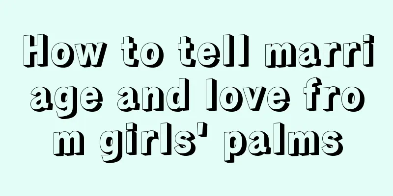 How to tell marriage and love from girls' palms