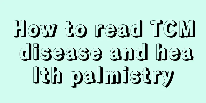 How to read TCM disease and health palmistry