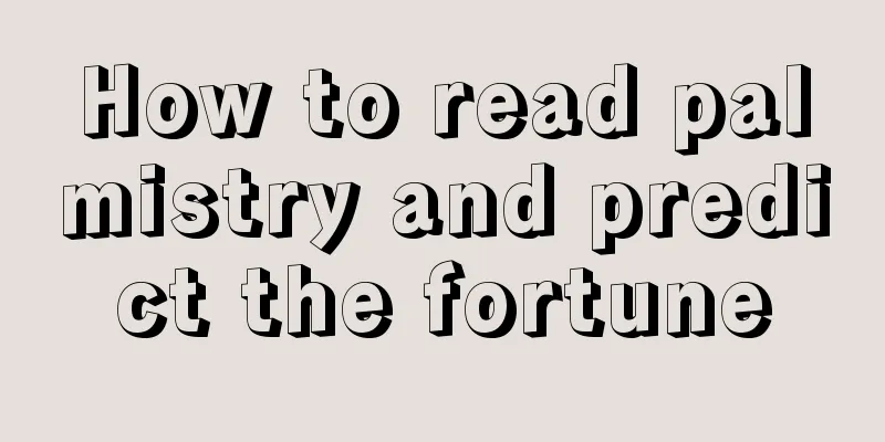 How to read palmistry and predict the fortune