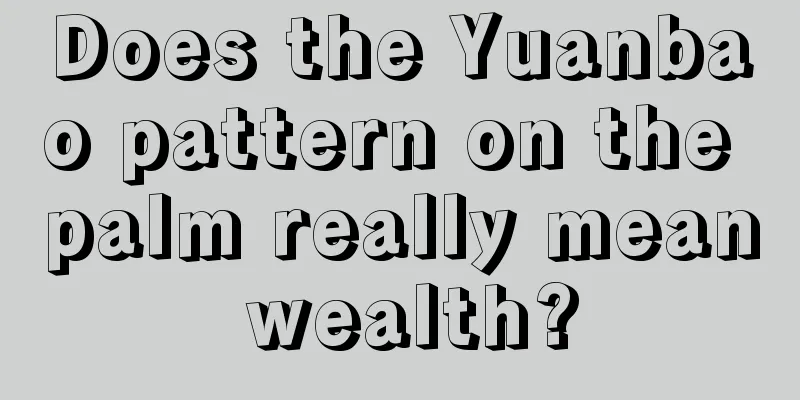 Does the Yuanbao pattern on the palm really mean wealth?