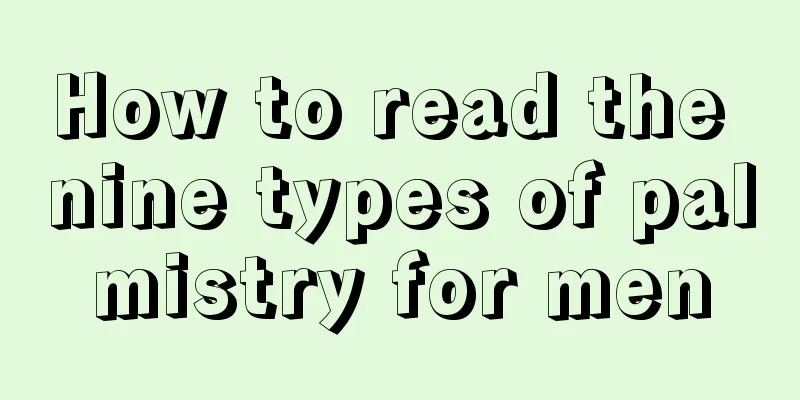 How to read the nine types of palmistry for men