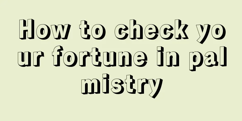 How to check your fortune in palmistry