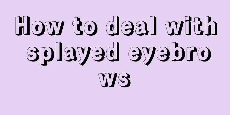 How to deal with splayed eyebrows