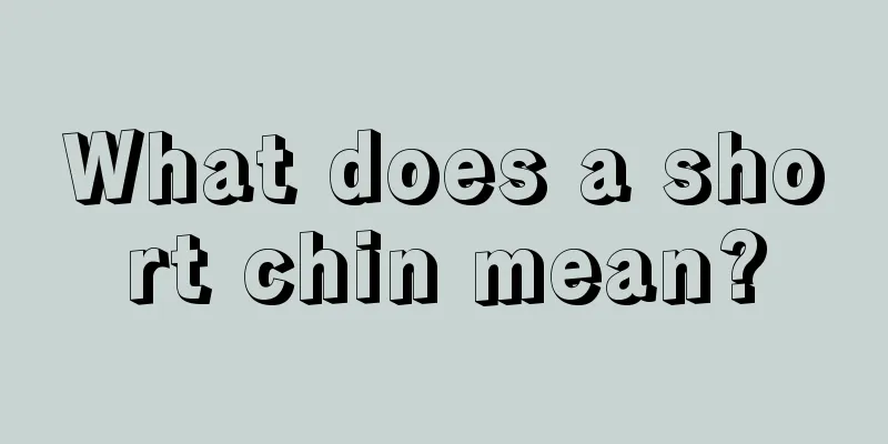 What does a short chin mean?