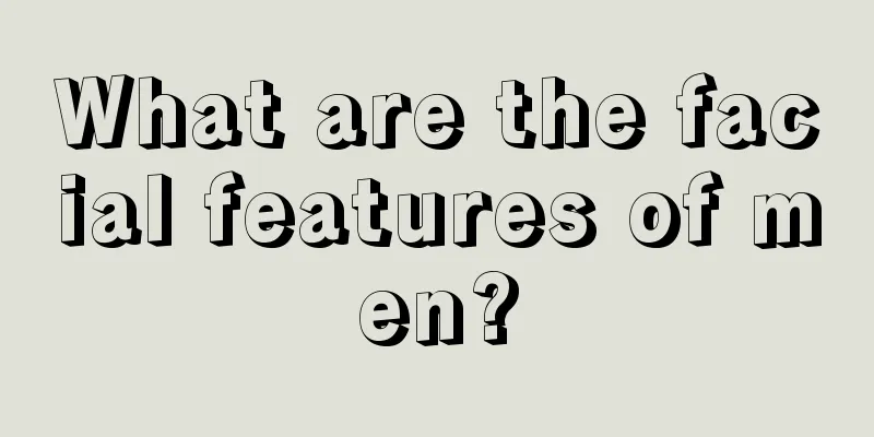 What are the facial features of men?