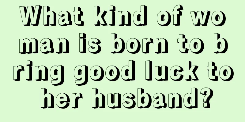 What kind of woman is born to bring good luck to her husband?