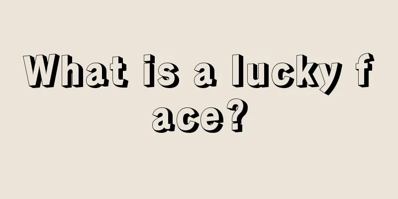What is a lucky face?