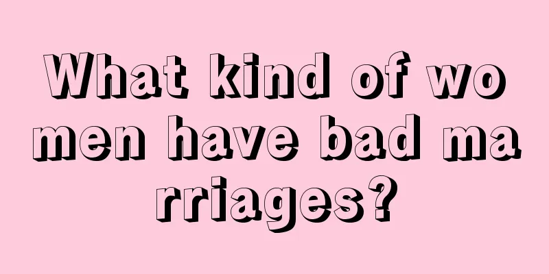 What kind of women have bad marriages?