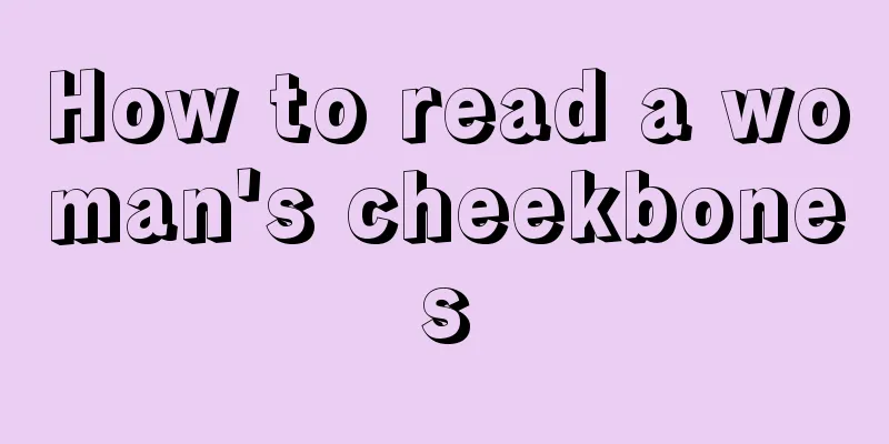 How to read a woman's cheekbones