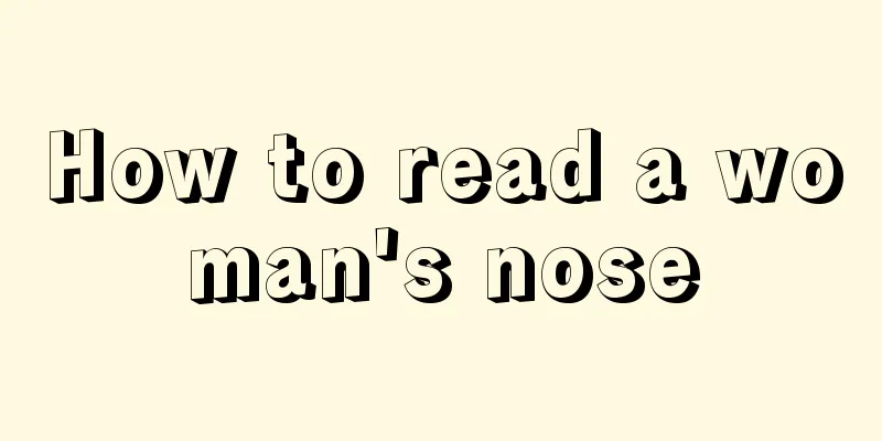 How to read a woman's nose