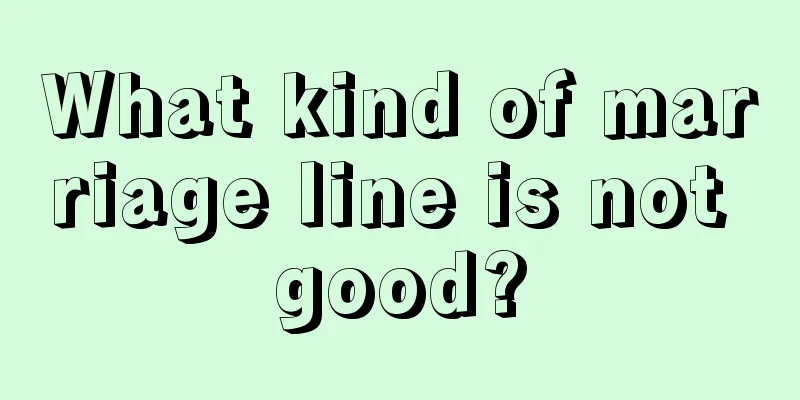 What kind of marriage line is not good?