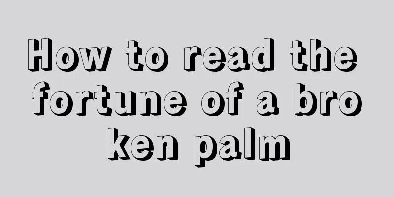 How to read the fortune of a broken palm