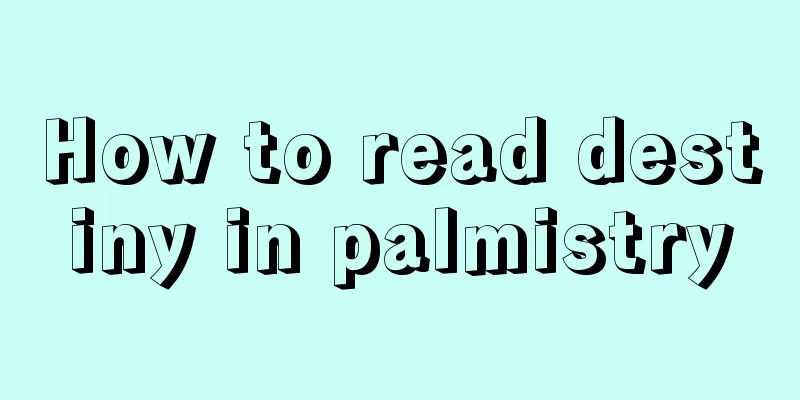 How to read destiny in palmistry