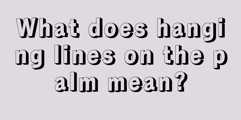 What does hanging lines on the palm mean?