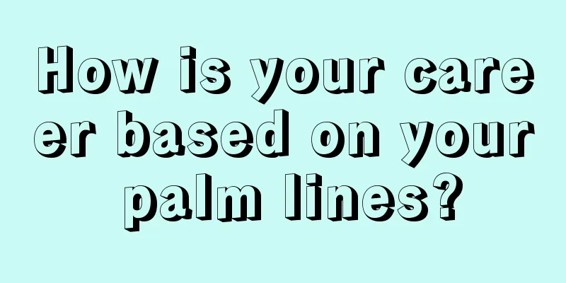 How is your career based on your palm lines?