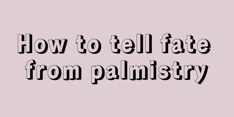 How to tell fate from palmistry