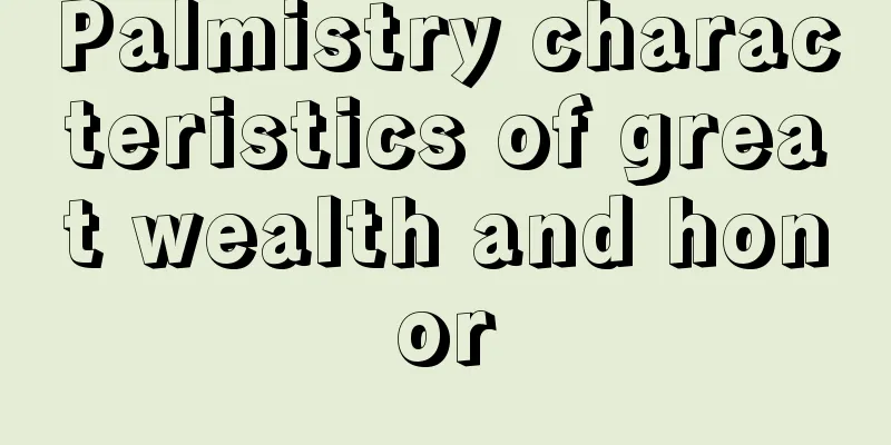 Palmistry characteristics of great wealth and honor