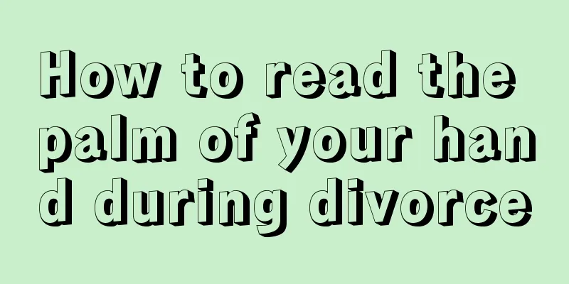 How to read the palm of your hand during divorce